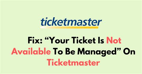 If above solutions did <strong>not</strong> work then you can try more tricks to open the App. . Your ticket is not available to be managed ticketmaster